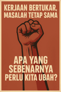 Kerajaan Bertukar, Masalah Tetap Sama: Apa Yang Sebenarnya Perlu Kita Ubah?